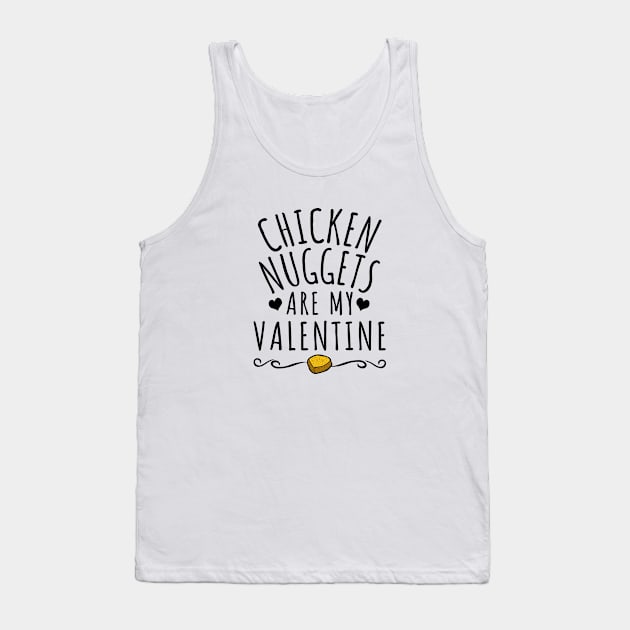 Chicken Nuggets Are My Valentine Tank Top by LunaMay